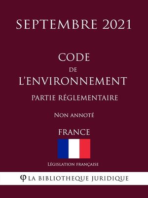 cover image of Code de l'environnement (Partie réglementaire) (France) (Septembre 2021) Non annoté